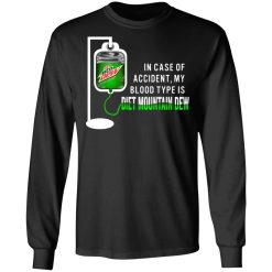 In Case Of Accident My Blood Type Is Diet Mountain Dew T-Shirts, Hoodies, Long Sleeve 41