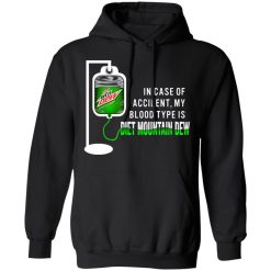 In Case Of Accident My Blood Type Is Diet Mountain Dew T-Shirts, Hoodies, Long Sleeve 43