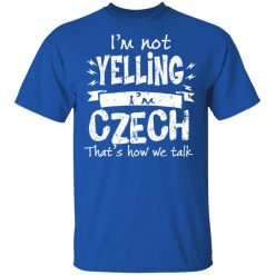 I’m Not Yelling I’m Czech That’s How We Talk T-Shirts, Hoodies, Long Sleeve 31