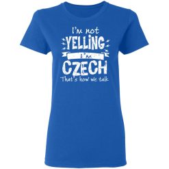 I’m Not Yelling I’m Czech That’s How We Talk T-Shirts, Hoodies, Long Sleeve 39