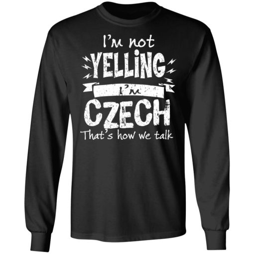 I’m Not Yelling I’m Czech That’s How We Talk T-Shirts, Hoodies, Long Sleeve 17