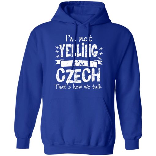 I’m Not Yelling I’m Czech That’s How We Talk T-Shirts, Hoodies, Long Sleeve 25