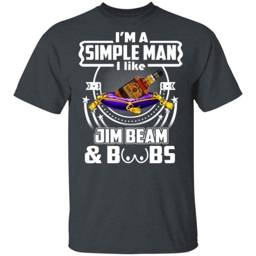 I’m A Simple Man I Like Jim Beam And Boobs T-Shirts, Hoodies, Long Sleeve 3
