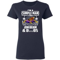 I’m A Simple Man I Like Jim Beam And Boobs T-Shirts, Hoodies, Long Sleeve 38