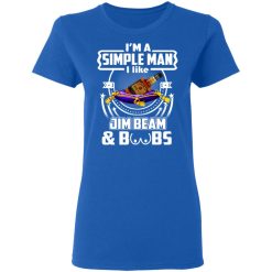 I’m A Simple Man I Like Jim Beam And Boobs T-Shirts, Hoodies, Long Sleeve 39