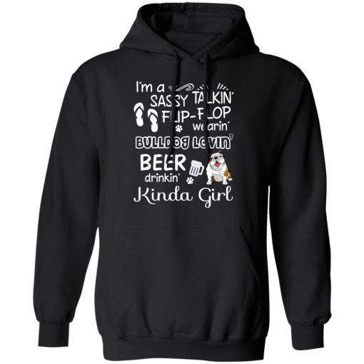 I’m A Sassy Talking’ Flip-Flop Wearing’ Bulldog Lovein’ Beer Drinkin’ Kinda Girl T-Shirts, Hoodies, Long Sleeve 19