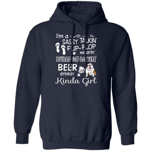 I’m A Sassy Talking’ Flip-Flop Wearing’ Bulldog Lovein’ Beer Drinkin’ Kinda Girl T-Shirts, Hoodies, Long Sleeve 21