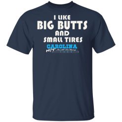 I Like Big Butts And Small Tires Carolina NT T-Shirts, Hoodies, Long Sleeve 29