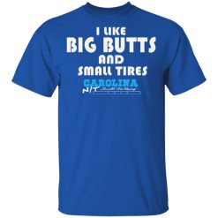 I Like Big Butts And Small Tires Carolina NT T-Shirts, Hoodies, Long Sleeve 31