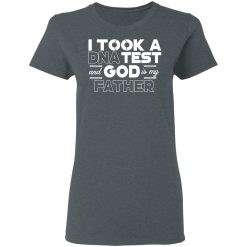 I Took A DNA Test And God Is My Father T-Shirts, Hoodies, Long Sleeve 35