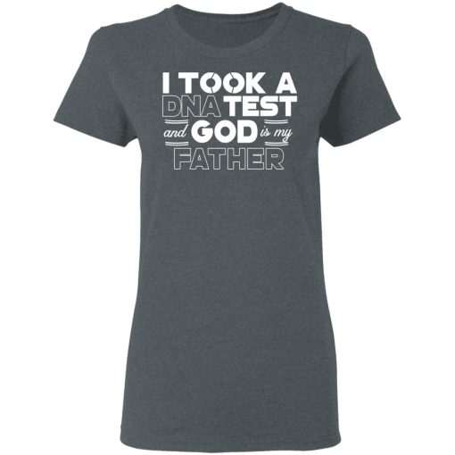 I Took A DNA Test And God Is My Father T-Shirts, Hoodies, Long Sleeve 12