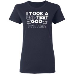 I Took A DNA Test And God Is My Father T-Shirts, Hoodies, Long Sleeve 37