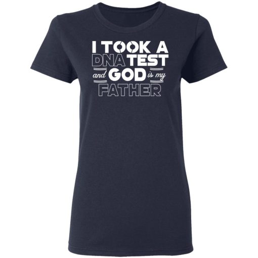 I Took A DNA Test And God Is My Father T-Shirts, Hoodies, Long Sleeve 13