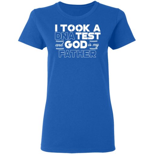 I Took A DNA Test And God Is My Father T-Shirts, Hoodies, Long Sleeve 16