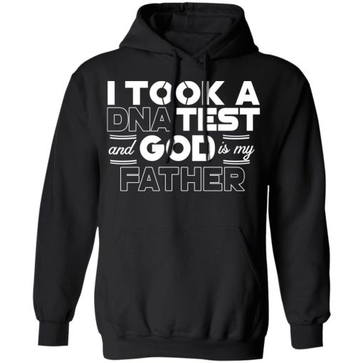 I Took A DNA Test And God Is My Father T-Shirts, Hoodies, Long Sleeve 20