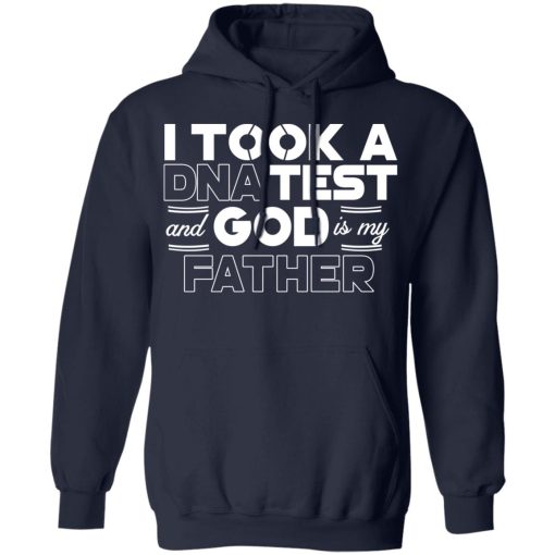 I Took A DNA Test And God Is My Father T-Shirts, Hoodies, Long Sleeve 22