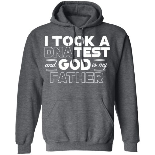 I Took A DNA Test And God Is My Father T-Shirts, Hoodies, Long Sleeve 24