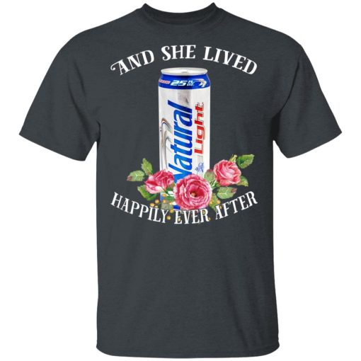 I Love Natural Light - And She Lived Happily Ever After T-Shirts, Hoodies, Long Sleeve 3