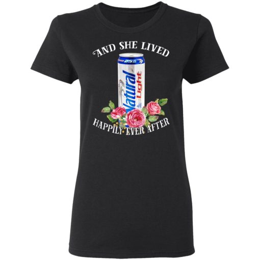 I Love Natural Light - And She Lived Happily Ever After T-Shirts, Hoodies, Long Sleeve 9