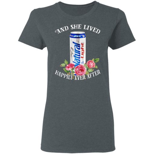I Love Natural Light - And She Lived Happily Ever After T-Shirts, Hoodies, Long Sleeve 11