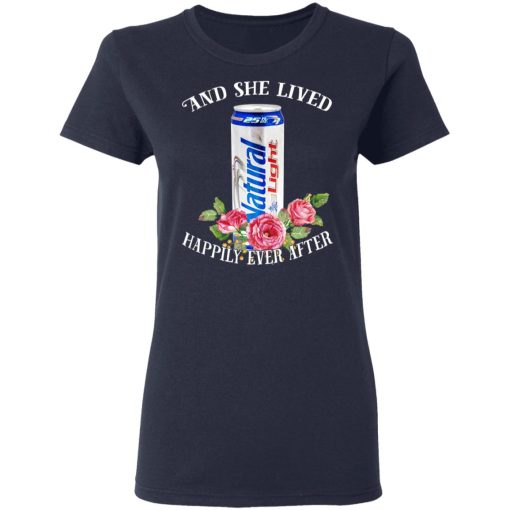 I Love Natural Light - And She Lived Happily Ever After T-Shirts, Hoodies, Long Sleeve 13