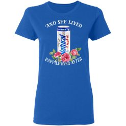 I Love Natural Light - And She Lived Happily Ever After T-Shirts, Hoodies, Long Sleeve 40