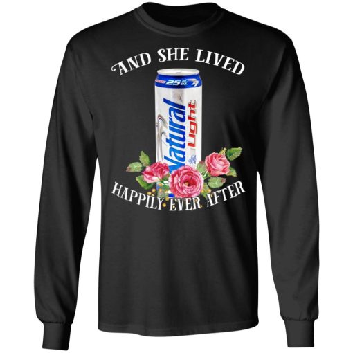 I Love Natural Light - And She Lived Happily Ever After T-Shirts, Hoodies, Long Sleeve 17