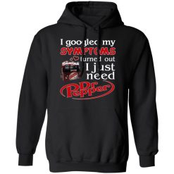 I Googled My Symptoms Turned Out I Just Need Dr Pepper T-Shirts, Hoodies, Long Sleeve 43