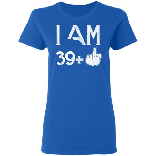I Am 39+ 40th Birthday Funny T-Shirts, Hoodies, Long Sleeve 15