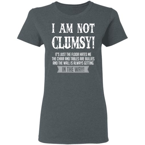 I Am Not Clumsy It’s Just The Floor Hates Me T-Shirts, Hoodies, Long Sleeve 12