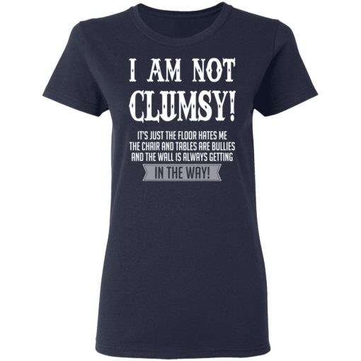 I Am Not Clumsy It’s Just The Floor Hates Me T-Shirts, Hoodies, Long Sleeve 14
