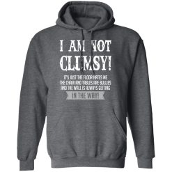 I Am Not Clumsy It’s Just The Floor Hates Me T-Shirts, Hoodies, Long Sleeve 47