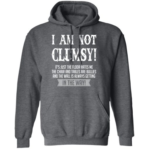 I Am Not Clumsy It’s Just The Floor Hates Me T-Shirts, Hoodies, Long Sleeve 23