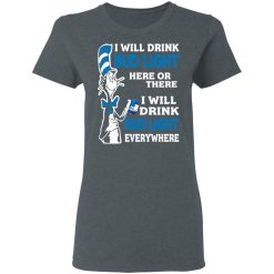 Dr. Seuss I Will Drink Bud Light Here Or There Everywhere T-Shirts, Hoodies, Long Sleeve 35