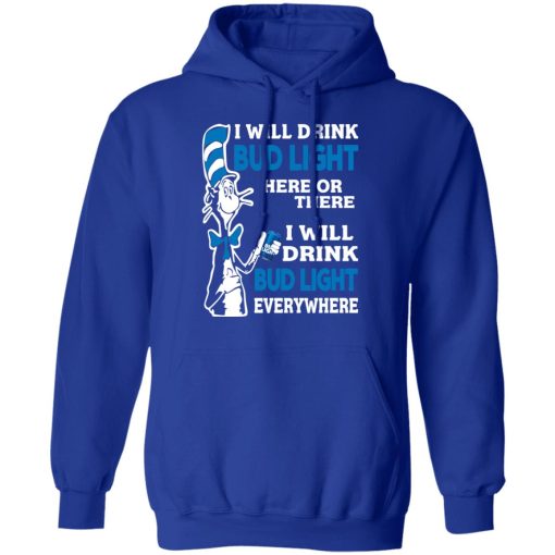 Dr. Seuss I Will Drink Bud Light Here Or There Everywhere T-Shirts, Hoodies, Long Sleeve 25
