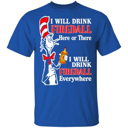 Dr. Seuss I Will Drink Fireball Here Or There Everywhere T-Shirts, Hoodies, Long Sleeve 7