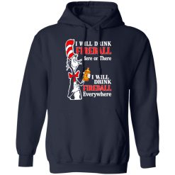 Dr. Seuss I Will Drink Fireball Here Or There Everywhere T-Shirts, Hoodies, Long Sleeve 45