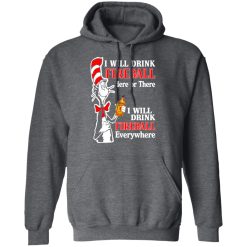 Dr. Seuss I Will Drink Fireball Here Or There Everywhere T-Shirts, Hoodies, Long Sleeve 47
