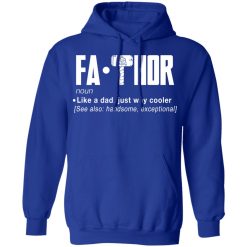 Fathor - Like A Dad Just Way Cooler T-Shirts, Hoodies, Long Sleeve 49