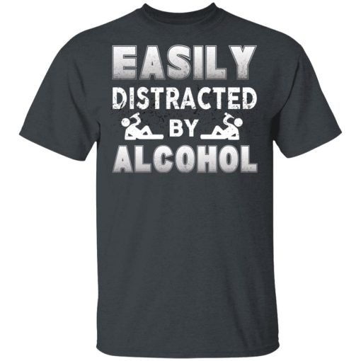 Easily Distracted By Alcohol T-Shirts, Hoodies, Long Sleeve 3