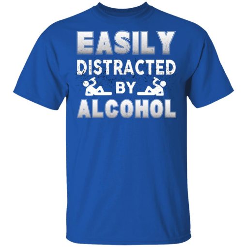 Easily Distracted By Alcohol T-Shirts, Hoodies, Long Sleeve 7