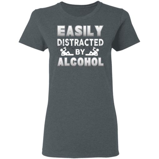 Easily Distracted By Alcohol T-Shirts, Hoodies, Long Sleeve 12