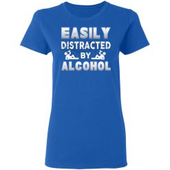 Easily Distracted By Alcohol T-Shirts, Hoodies, Long Sleeve 40