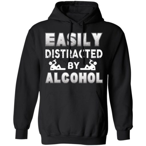 Easily Distracted By Alcohol T-Shirts, Hoodies, Long Sleeve 20