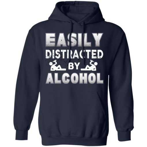 Easily Distracted By Alcohol T-Shirts, Hoodies, Long Sleeve 21