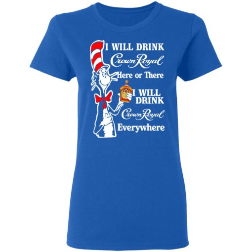 Dr. Seuss I Will Drink Crown Royal Here Or There Everywhere T-Shirts, Hoodies, Long Sleeve 15