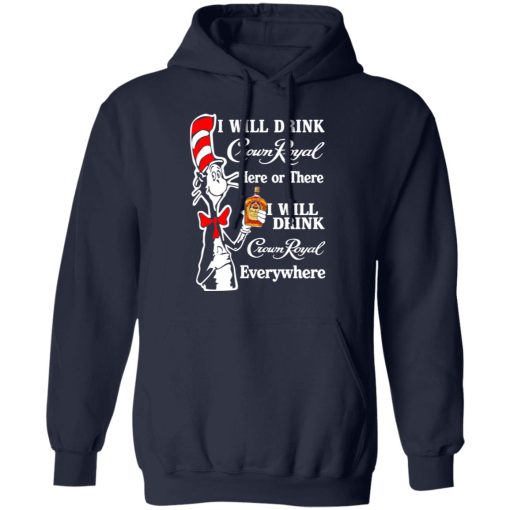 Dr. Seuss I Will Drink Crown Royal Here Or There Everywhere T-Shirts, Hoodies, Long Sleeve 22