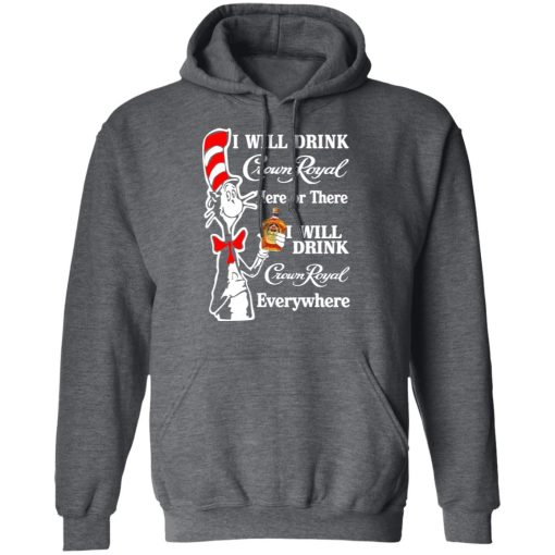 Dr. Seuss I Will Drink Crown Royal Here Or There Everywhere T-Shirts, Hoodies, Long Sleeve 24