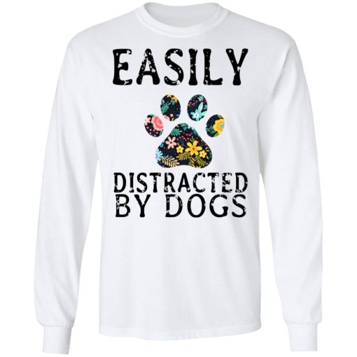Easily Distracted By Dogs T-Shirts, Hoodies, Long Sleeve 15