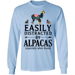 Easily Distracted By Alpacas Especially When Drunk T-Shirts, Hoodies, Long Sleeve 39